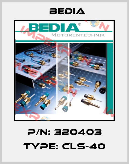 P/N: 320403 Type: CLS-40 Bedia