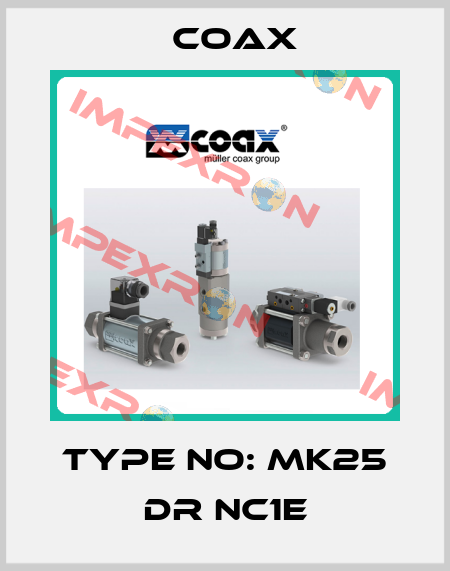 TYPE NO: MK25 DR NC1E Coax