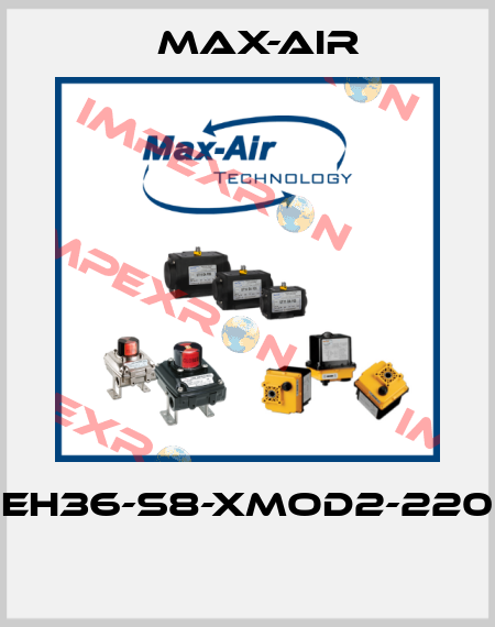 EH36-S8-XMOD2-220  Max-Air