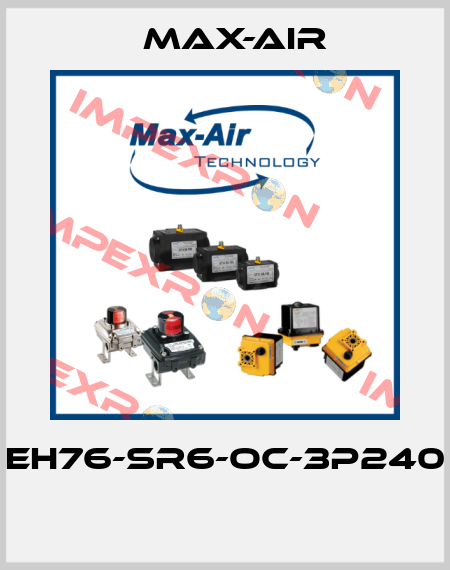 EH76-SR6-OC-3P240  Max-Air