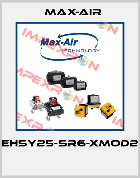 EHSY25-SR6-XMOD2  Max-Air