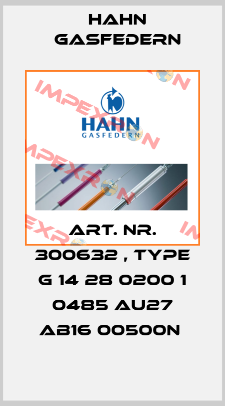 Art. Nr. 300632 , type G 14 28 0200 1 0485 AU27 AB16 00500N  Hahn Gasfedern