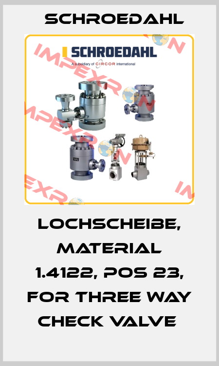 LOCHSCHEIBE, MATERIAL 1.4122, POS 23, FOR THREE WAY CHECK VALVE  Schroedahl