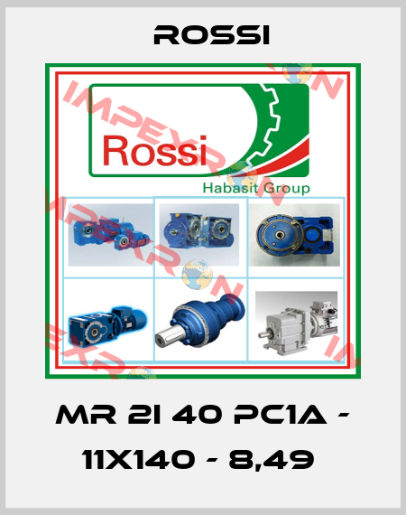MR 2I 40 PC1A - 11x140 - 8,49  Rossi
