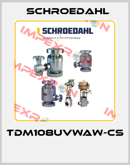 TDM108UVWAW-CS  Schroedahl