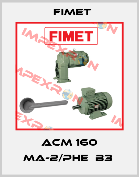 ACM 160 MA-2/PHE  B3  Fimet