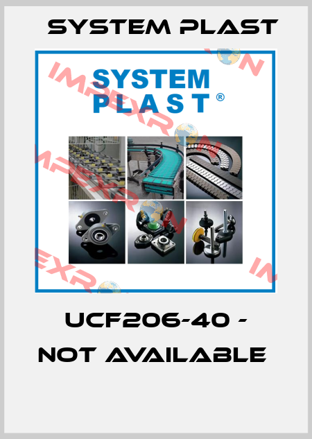 UCF206-40 - not available   System Plast