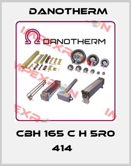 CBH 165 C H 5R0 414   Danotherm