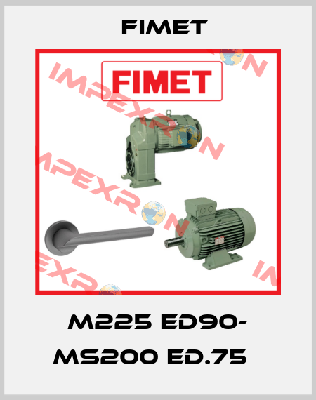 M225 ED90- MS200 ED.75   Fimet
