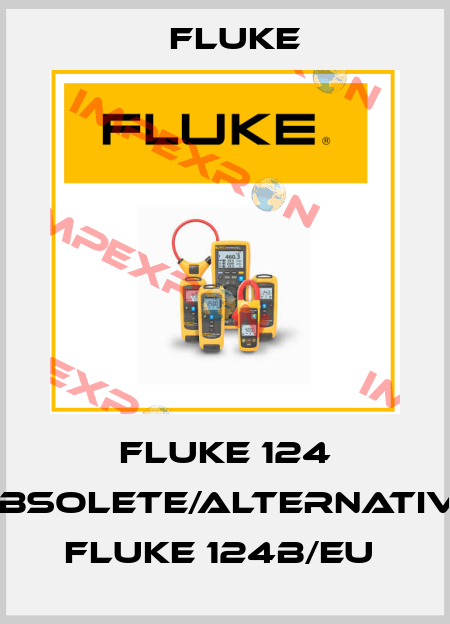 Fluke 124 obsolete/alternative Fluke 124B/EU  Fluke