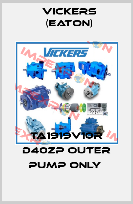 TA1919V10R D40ZP outer pump only  Vickers (Eaton)