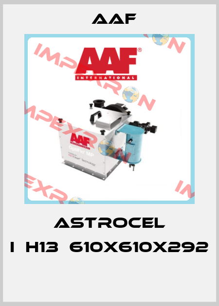 ASTROCEL I	H13	610X610X292  AAF