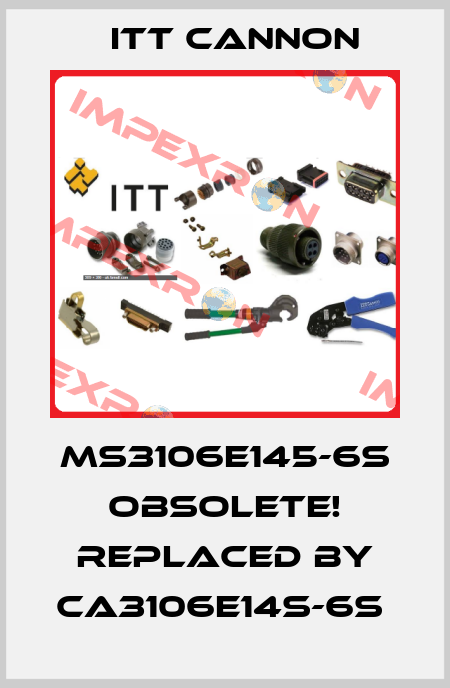 MS3106E145-6S Obsolete! Replaced by CA3106E14S-6S  Itt Cannon