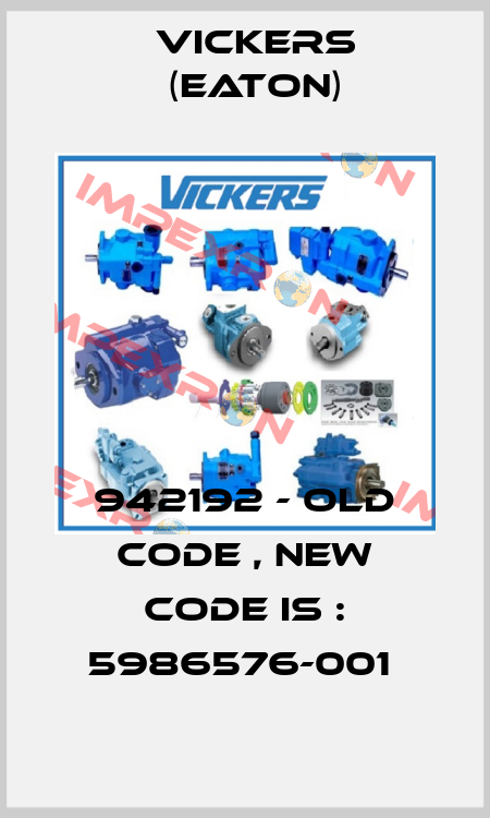 942192 - old code , new code is : 5986576-001  Vickers (Eaton)
