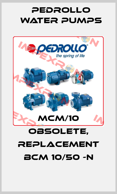 MCM/10 obsolete, replacement BCm 10/50 -N Pedrollo Water Pumps