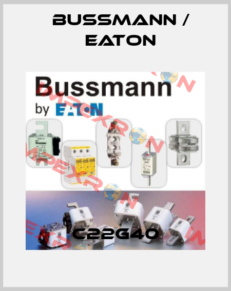 C22G40 BUSSMANN / EATON