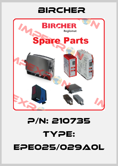 P/N: 210735 Type: EPE025/029A0L Bircher