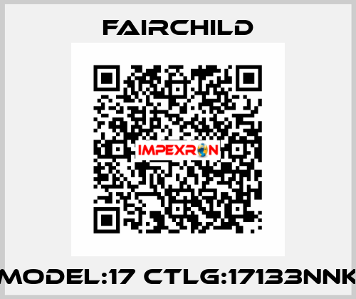 MODEL:17 CTLG:17133NNK Fairchild