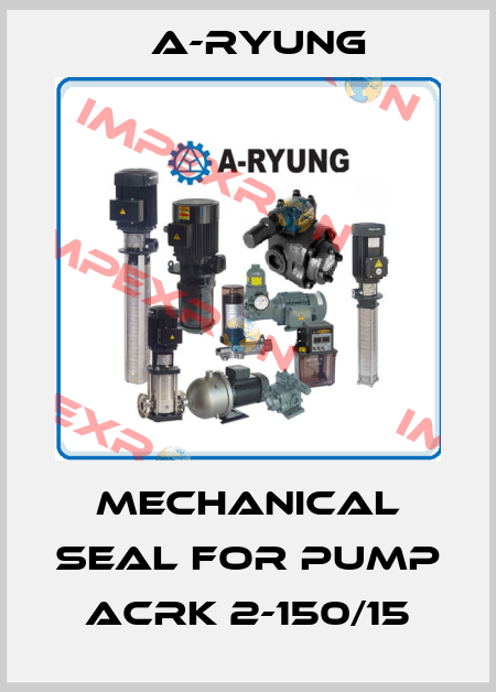 MECHANICAL SEAL FOR PUMP ACRK 2-150/15 A-Ryung