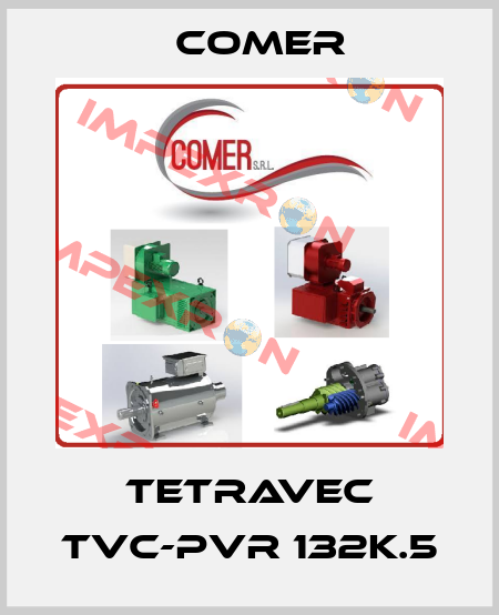 TETRAVEC TVC-PVR 132K.5 Comer
