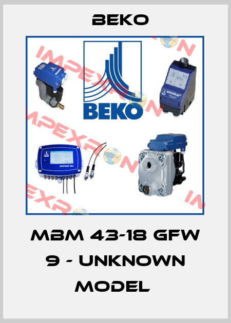 MBM 43-18 GFW 9 - UNKNOWN MODEL  Beko
