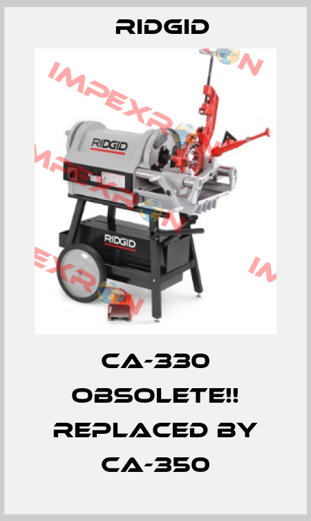 CA-330 Obsolete!! Replaced by CA-350 Ridgid