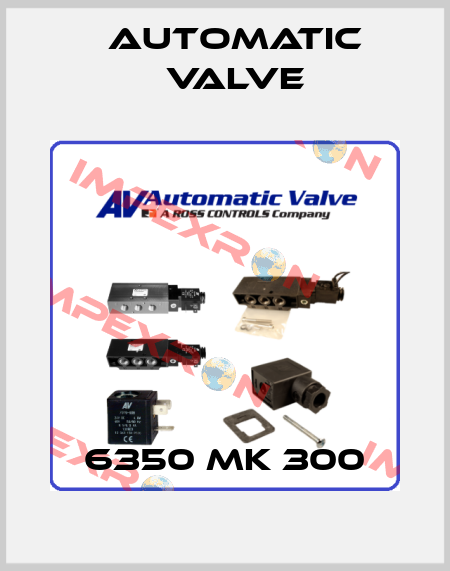 6350 MK 300 Automatic Valve