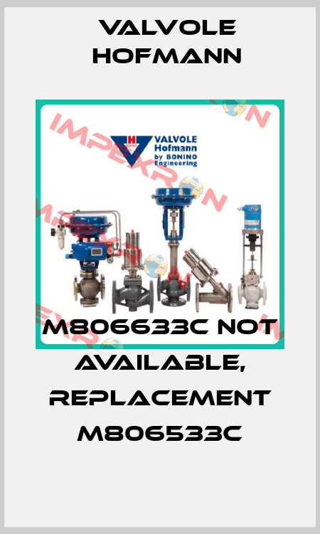 M806633C not available, replacement M806533C Valvole Hofmann
