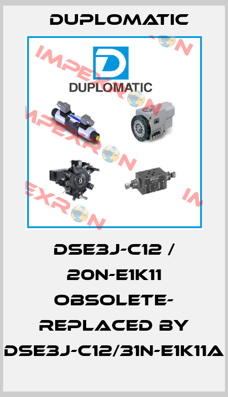DSE3J-C12 / 20N-E1K11 OBSOLETE- REPLACED BY DSE3J-C12/31N-E1K11A Duplomatic
