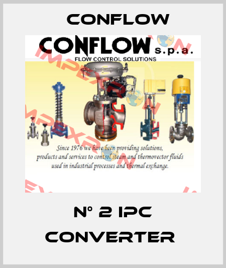 N° 2 IPC CONVERTER  CONFLOW
