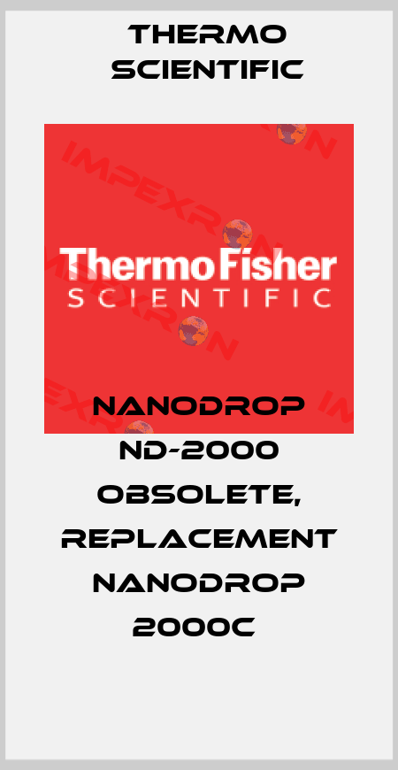 NANODROP ND-2000 obsolete, replacement NANODROP 2000C  Thermo Scientific