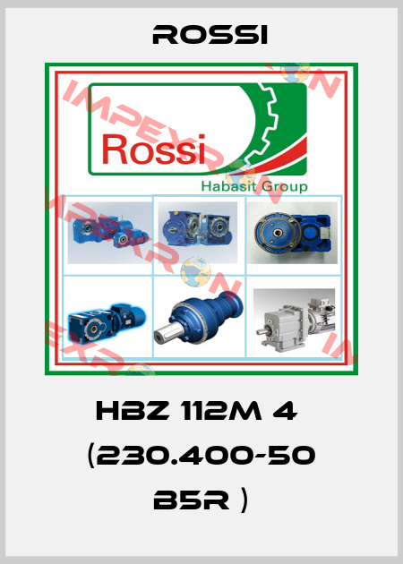 HBZ 112M 4  (230.400-50 B5R ) Rossi