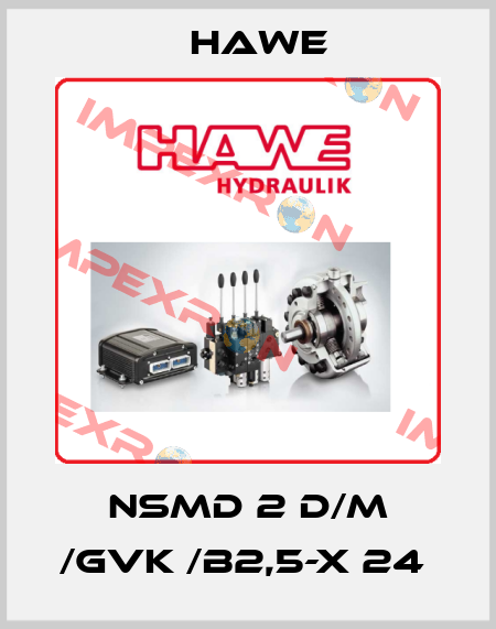 NSMD 2 D/M /GVK /B2,5-X 24  Hawe
