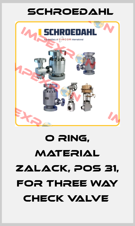 O RING, MATERIAL ZALACK, POS 31, FOR THREE WAY CHECK VALVE  Schroedahl
