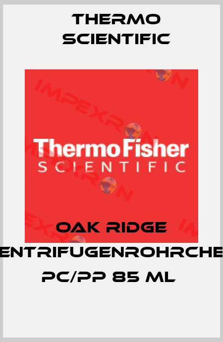 OAK RIDGE ZENTRIFUGENROHRCHEN PC/PP 85 ML  Thermo Scientific