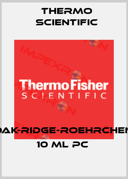 OAK-RIDGE-ROEHRCHEN, 10 ML PC  Thermo Scientific