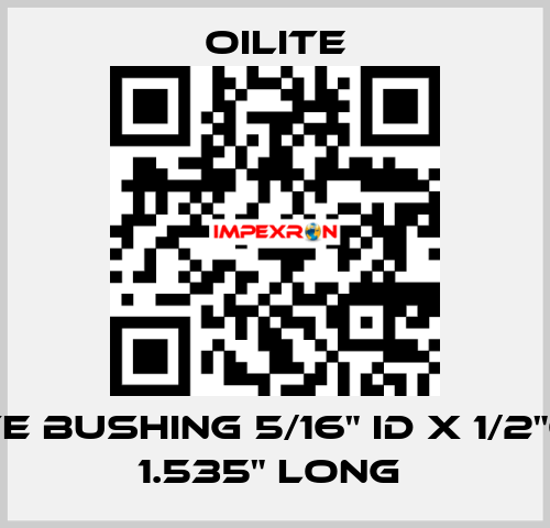 OILITE BUSHING 5/16" ID x 1/2"OD x 1.535" Long  Oilite