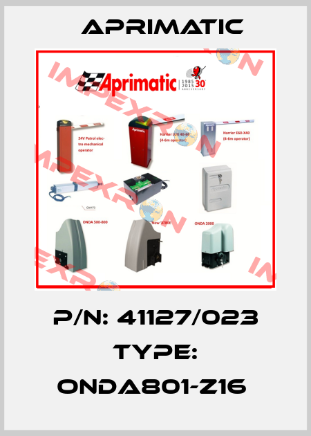 P/N: 41127/023 Type: ONDA801-Z16  Aprimatic