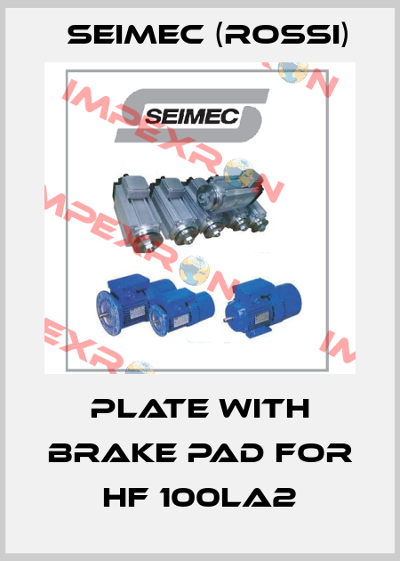 Plate with brake pad for HF 100LA2 Seimec (Rossi)