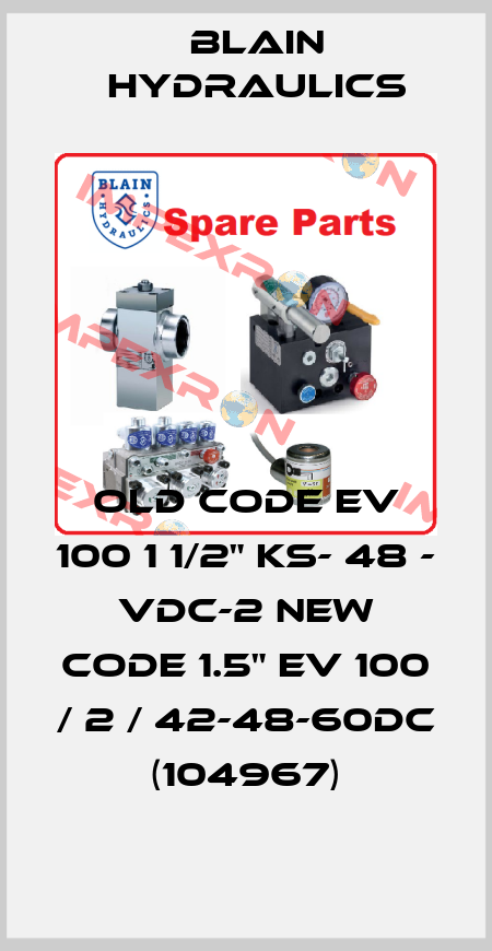 old code EV 100 1 1/2" ks- 48 - vdc-2 new code 1.5" EV 100 / 2 / 42-48-60DC (104967) Blain Hydraulics