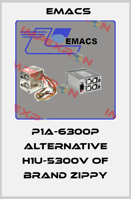 P1A-6300P alternative H1U-5300V of brand Zippy Emacs