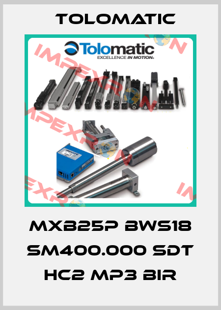 MXB25P BWS18 SM400.000 SDT HC2 MP3 BIR Tolomatic