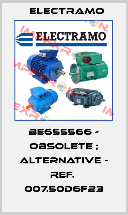 BE655566 - obsolete ; alternative - ref.  007.50D6F23 Electramo