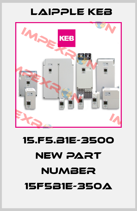 15.F5.B1E-3500 new part number 15F5B1E-350A LAIPPLE KEB