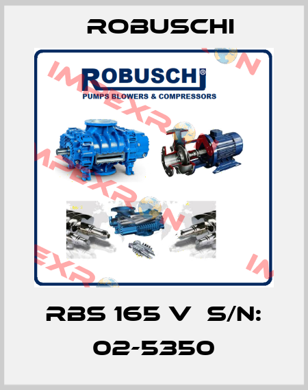RBS 165 V  S/N: 02-5350 Robuschi