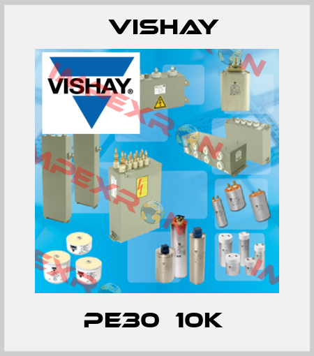 PE30  10K  Vishay