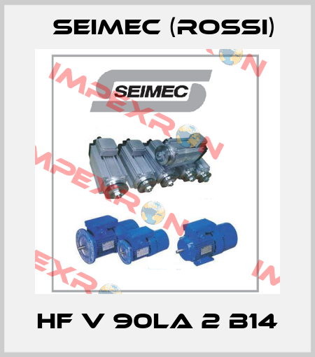 HF V 90LA 2 B14 Seimec (Rossi)