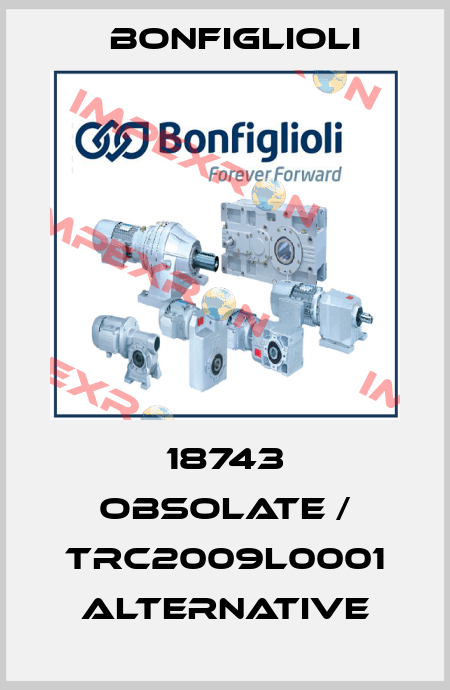 18743 obsolate / TRC2009L0001 alternative Bonfiglioli