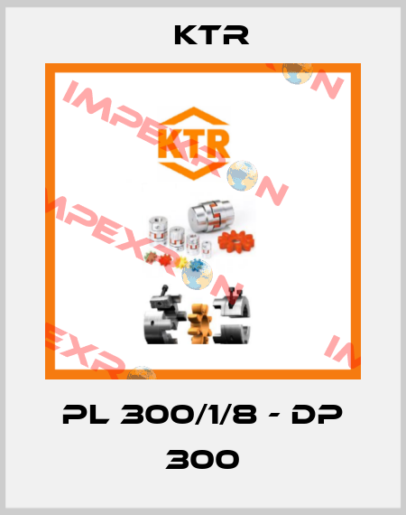 PL 300/1/8 - DP 300 KTR