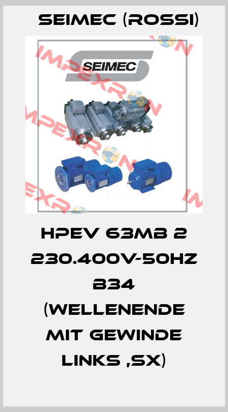 HPEV 63MB 2 230.400V-50Hz B34 (Wellenende mit Gewinde links ,SX) Seimec (Rossi)